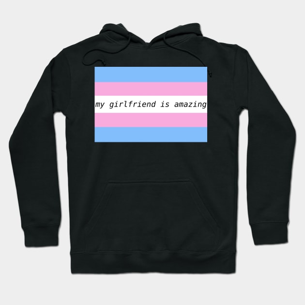 my girlfriend is amazing - trans flag Hoodie by Josiepink